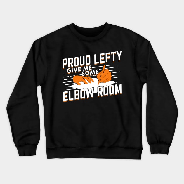 Proud Lefty Give Me Some Elbow Room Crewneck Sweatshirt by Dolde08